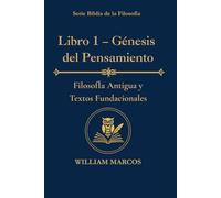 Libro 1 - Génesis del pensamiento: Filosofía antigua y textos fundacionales
