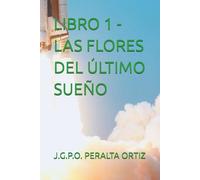 LIBRO 1 - LAS FLORES DEL ÚLTIMO SUEÑO