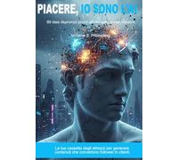 Libro 3: Piacere, io sono l'AI: 99 idee di prompt pronti all’uso per i social network. La tua cassetta degli attrezzi per generare contenuti che convertono follower in clienti.
