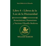 Libro 4 - Libros de la Luz de la Humanidad: Renacimiento, humanismo y filosofía moderna naciente