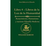 Libro 4 - Libros de la Luz de la Humanidad: Renacimiento, humanismo y filosofía moderna naciente