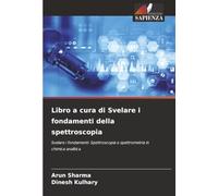 Libro a cura di Svelare i fondamenti della spettroscopia: Svelare i fondamenti: Spettroscopia e spettrometria in chimica analitica
