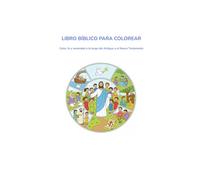 LIBRO BÍBLICO PARA COLOREAR: Color, fe y serenidad a lo largo del Antiguo y el Nuevo Testamento