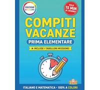 Libro Compiti Vacanze 1 Elementare. Il quaderno completo per la Scuola Primaria: Con Italiano, Matematica, Scienze, Geografia, Arte e Logica per bambini da 6 anni in su per ripassare giocando