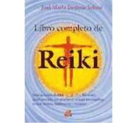 Libro completo de reiki: Todos los niveles de Reiki (1.º, 2.º, 3.º y Maestría), complementados con ejercicios de recarga bioenergéticos, técnicas taoístas, meditaciones y oraciones