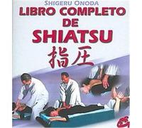 Libro Completo De Shiatsu/ Complete Book of Shiatsu, Cuerpo - Mente / Body- Mind Shigeru Onoda (Auteur)