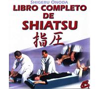 Libro Completo De Shiatsu/ Complete Book of Shiatsu: Teoria, Practica, Diagnostico Y Tratamiento / Theory, Practice, Diagnostic and Treatment
