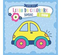 Libro da colorare 1 anno BAMBINO: Album da colorare per bambini con auto, camion, dinosauri, animali, macchine, trattore, aerei e molti altri