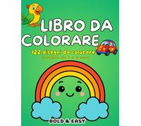 Libro da colorare: 122 disegni per bambini da 1 a 4 anni. Animali, mezzi di trasporto, frutta e tanto altro