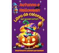 Libro da colorare Autunno e Halloween per Giovani Artisti - Divertimento Allegro per Bambini: Per bambini e bambine 4-6 anni - Interni a colori - ... su una pagina separata - senza sbavature