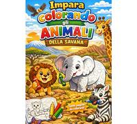 Libro da Colorare Bambini 3-6 Anni Animali della Savana: Disegni Facili per Imparare Giocando: Attività educative Montessori per bambini 3-6 anni | ... da colorare con disegni semplici e grandi