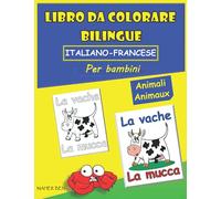 Libro Da Colorare Bilingue Italiano-Francese Per Bambini: Animali: Imparare a scrivere e leggere parole in Francese | Libro bilingue Italiano-Francese ... e ragazze | Attività Creative Per Bambini