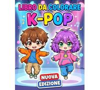 Libro da Colorare Chibi K-Pop: Oltre 60 Disegni Divertenti E Bellissimi Per Bambini Di 6-12 Anni, Adolescenti E Fan Di Tutte Le Età