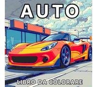 Libro da Colorare con Auto: 50 illustrazioni di Auto, Camion e Moto per Bambini e Adulti Appassionati di Veicoli