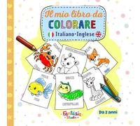 Libro da colorare degli Animali per Bambini di 2-3-4-5 anni: Il mio libro "Animali Da Colorare" con nomi degli animali in italiano e in inglese per ... l'inglese in modo naturale e divertente
