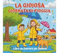 Libro da Colorare dei Giorni di Pioggia Felici: 30 Disegni Dolci e Divertenti a Tema Pioggia con Ombrelli, Poanghere, Stivali da Pioggia e Scene Accoglienti in Casa
