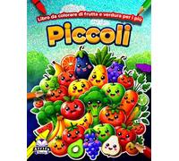 Libro da colorare di frutta e verdura per i più piccoli: Libri di apprendimento per la prima infanzia per bambini in età prescolare, asilo e bambini dai 2 ai 6 anni