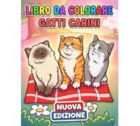 Libro da Colorare di Gatti Carini: Oltre 50 Illustrazioni Dolci E Divertenti Per Bambini 6-12, Teenager E Momenti Di Relax Senza Schermi
