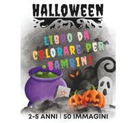 Libro da colorare di Halloween per bambini dai 2 ai 5 anni: 60 illustrazioni spettrali e divertenti per bambini