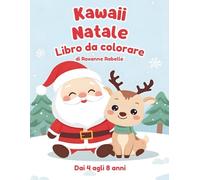 Libro da colorare di Natale Kawaii per bambini dai 4 agli 8 anni: animaletti adorabili, Babbo Natale, renne e divertimento invernale · 50 splendide ... a grandi linee per le manine dei più piccoli