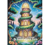 Libro da Colorare di Paese delle Fate: Palazzi delle Fate, Ali Scintillanti e Prati Incantati - Oltre 40 Disegni Sfolgoranti da Colorare