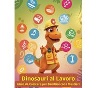 Libro da Colorare Dinosauri Divertenti per Bambini 4-8 Anni: Dinosauri Buffi al Lavoro - Disegni Facili con Linee Spesse, Attività Divertente e Creativa per Bambini