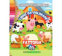 LIBRO DA COLORARE: FATTORIA, ANIMALI E SCENARI CON IMMAGINI FACILI E SEMPLICI DA COLORARE PER BAMBINI, TUTTI LIVELLI - BELLISSIMA ESPERIENZA CREATIVA ... LIBERO COP. FLEx: ANIMALI DELLA FATTORIA