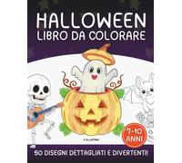 Libro da colorare Halloween (7-10 anni): 50 disegni esclusivi e dettagliati per stimolare creatività, precisione e ore di divertimento