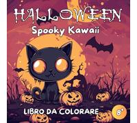 Libro da Colorare Halloween Spooky Kawaii: Libro da Colorare Halloween - 50 Illustrazioni Spaventose e Adorabili per Bambini a Partire dagli 8 Anni