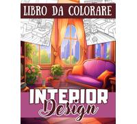 Libro da Colorare Interior Design: Disegni di Scene di Interni Ispirazionali da Colorare per Adulti : Camere da Letto, Soggiorni, Cucine e Bagni | È ... di Relax e Stimolare la Vostra Creatività.