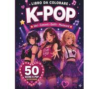Libro da colorare K-POP: Idol, Concerti, Outfit, Photocard e Mini Icone da Colorare | Crea il Tuo Universo K-Pop tra Musica, Creatività e Fan Moments