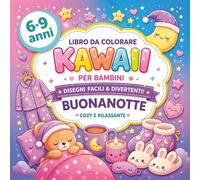 Libro da Colorare Kawaii della Buonanotte: Sogni cozy e rilassanti per bambini dai 6 ai 9 anni