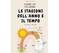 LIBRO DA COLORARE - Le Stagioni dell’anno e il tempo: ITALIANO - INGLESE