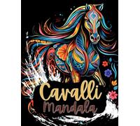 Libro da colorare Mandala de Caballos: Disegni da colorare di cavalli per rilassarsi - per adulti e amanti dell'arte equina in cerca di ispirazione e tranquillità