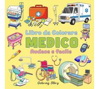 Libro da Colorare Medico: 55 Illustrazioni Mediche Marcate e Facili per Tutte le Età - Disegni Medici per Educazione, Riduzione dello Stress e Divertimento