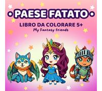 Libro da Colorare Mondo delle Fate per Bambini 5+ (I Miei Amici Fantastici): 50 disegni magici con fate, unicorni, draghi e creature incantate