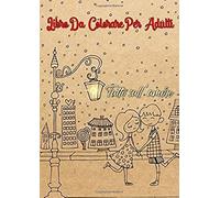Libro Da Colorare Per Adulti: Libro Da Colorare Per Adulti: Tutto Sull'amore Un Libro Con 46 Motivi Per Colorare - Pittura, Relax, Attenzione E Riduzione Dello Stress Dimensione A4