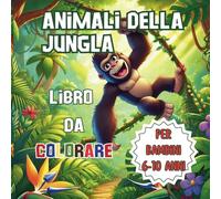 Libro da Colorare per Bambini 6-10 anni: Animali della Jungla