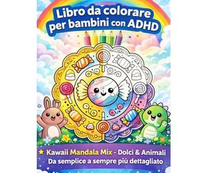 Libro da colorare per bambini con ADHD: Kawaii Mandala Mix - Dolci & Animali | Da semplice a sempre più dettagliato
