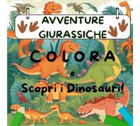 Libro da colorare per bambini - il mondo giurassico: Vivi una guirassica avventura tra i dinosauri