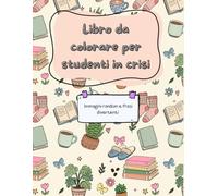 Libro da Colorare per Studenti Universitari Ansiosi: Album Antistress con Frasi Divertenti e Disegni da Colorare per Sopravvivere alla Sessione d'Esami - Regalo di Laurea o per Studenti
