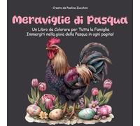 Libro da Colorare per Tutta la Famiglia: Meraviglie di Pasqua Immergiti nella gioia della Pasqua in ogni pagina!