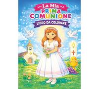 Libro da Colorare Prima Comunione per Bambine: La Mia Prima Comunione | Dolci Illustrazioni Ispirate alla Fede per Bambine dai 4 ai 10 Anni | Un Regalo Speciale