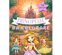 LIBRO DA COLORARE PRINCIPESSE Reali per Adulti e Adolescenti| Rituali di Bellezza Abiti da Sogno Dettagli Lussuosi. Grande Formato Creatività ... di Stile Fantasia Creatività. Concentrazione