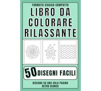 Libro da Colorare Rilassante per Anziani con Demenza - 50 Disegni Formato Viaggio: Disegni Facili su Una Sola Pagina | Retro Bianco per Evitare Sbavature | Perfetto per Relax e Stimolazione Cognitiva