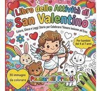 LIBRO DA COLORARE SAN VALENTINO - Celebra tutti i tipi di Amore e Amicizia: Con Eros come Guida Amorevole - Disegni e Attività Per Bambini 4-7 Anni