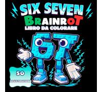 LIBRO DA COLORARE SIX SEVEN BRAINROT: 50 pagine da colorare di Six Seven Brainrot. Scatena la tua immaginazione con i meme più folli dei social media. Saprai gestirli?