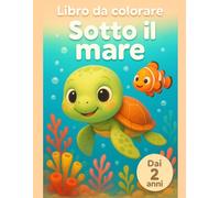 Libro da colorare Sotto il mare: Dai 2 anni stile Bold & Easy con linee spesse - Primo album di disegni semplici per bimbi e bimbe - Regalo perfetto per asilo e viaggi - Scopri gli animali marini