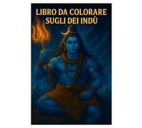 Libro da Colorare sugli Dei Indù: 50 Illustrazioni Sacre per Bambini e Adulti