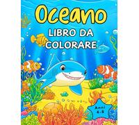 Libro da colorare sull'oceano: 52 pagine da colorare di animali marini sottomarini per bambini dai 4 agli 8 anni